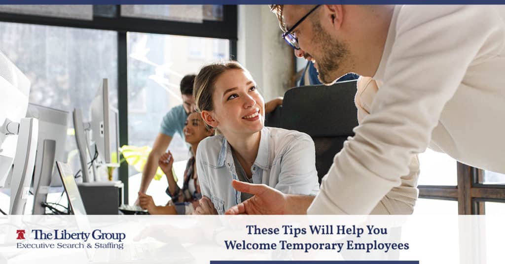 Tips for Welcoming Temporary Employees The Liberty Group